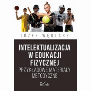 Okładka: Intelektualizacja w edukacji fizycznej. Przykładowe materiały metodyczne