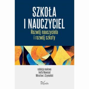 Okładka: Szkoła i nauczyciel. Rozwój nauczyciela i rozwój szkoły