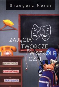 Okładka: Zajęcia twórcze w szkole Część 2
