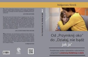 Okładka: Od „Przymknij oko” do „Działaj, nie bądź jak ja”. Poradnictwo wobec dylematów rodzicielskich związanych z przemocą rówieśniczą w szkole