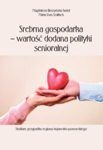 Okładka: Srebrna gospodarka – wartość dodana polityki senioralnej. Studium przypadku regionu kujawsko-pomorskiego