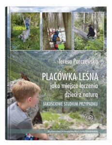 Okładka: Placówka leśna jako miejsce łączenia dzieci z naturą. Jakościowe studium przypadku