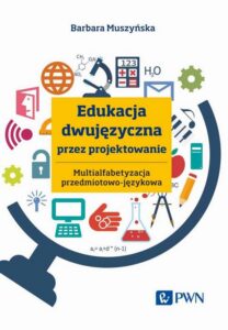 Okładka: Edukacja dwujęzyczna przez projektowanie Multialfabetyzacja przedmiotowo-językowa