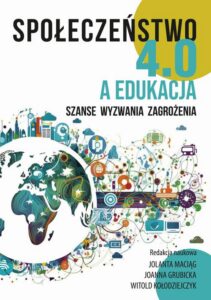 Okładka: Społeczeństwo 4.0 a edukacja. Szanse. Wyzwania. Zagrożenia