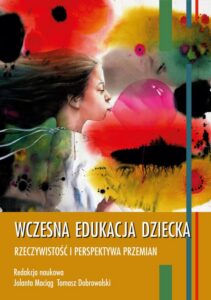 Okładka: Wczesna edukacja dziecka. Rzeczywistość i perspektywa przemian