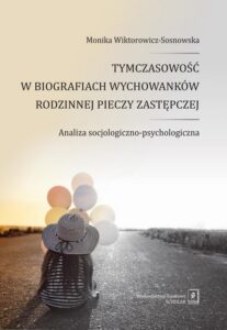 Okładka: Tymczasowość w biografiach wychowanków rodzinnej pieczy zastępczej. Analiza socjologiczno-psychologiczna