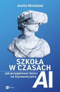 Okładka: Szkoła w czasach AI. Jak przygotować dzieci na wyzwania jutra
