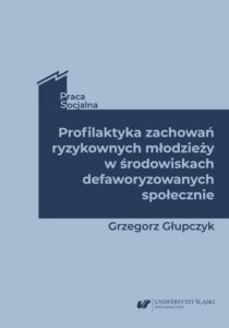 Okładka: Profilaktyka zachowań ryzykownych młodzieży w środowiskach defaworyzowanych społecznie