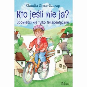 Okładka: Kto jesli nie ja? Opowieści nie tylko terapeutyczne