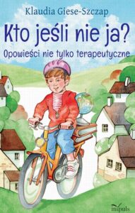 Okładka: Kto jesli nie ja? Opowieści nie tylko terapeutyczne