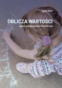 Okładka: Oblicza wartości – ujęcie pedagogiczno-filozoficzne