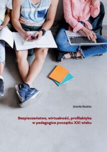 Okładka: Bezpieczeństwo, wirtualność, profilaktyka w pedagogice początku XXI wieku