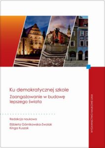 Okładka: Ku demokratycznej szkole.. Zaangażowanie w budowę lepszego świata