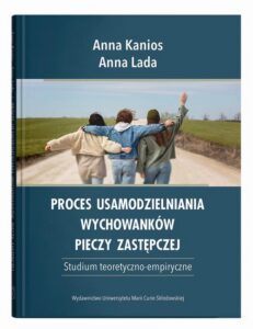Okładka: Proces usamodzielniania wychowanków pieczy zastępczej. Studium teoretyczno-empiryczne