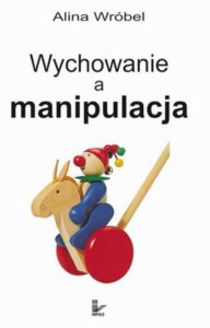 Okładka: Wychowanie a manipulacja