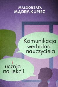Okładka: Komunikacja werbalna nauczyciela i ucznia na lekcji