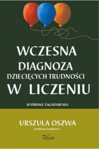 Okładka: Wczesna diagnoza dziecięcych trudności w liczeniu. Wybrane zagadnienia