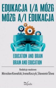 Okładka: Edukacja i/a mózg mózg a/i edukacja. EDUCATION AND / AND BRAIN BRAIN AND / AND EDUCATION