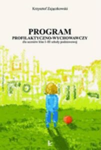 Okładka: Program profilaktyczno-wychowawczy dla uczniów klas I-III szkoły podstawowej