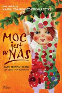 Okładka: Moc jest w nas. Bajki terapeutyczne dla dzieci i ich rodziców