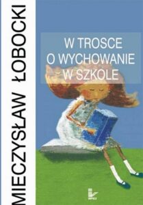 Okładka: W trosce o wychowanie w szkole