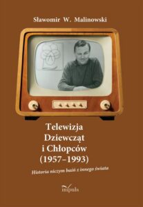 Okładka: Telewizja Dziewcząt i Chłopców (1957–1993). Historia niczym baśń z innego świata