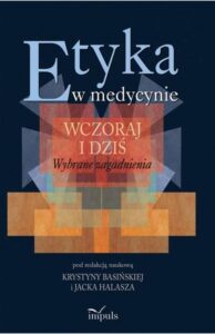Okładka: Etyka w medycynie - wczoraj i dziś. Wybrane zagadnienia