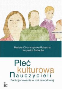 Okładka: Płeć kulturowa nauczycieli. Funkcjonowanie w roli zawodowej