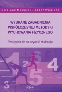 Okładka: Wybrane zagadnienia współczesnej metodyki wychowania fizycznego. Podręcznik dla nauczycieli i studentów