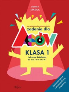 Okładka: Zadania dla asów Klasa 1. Dla sześciolatków i siedmiolatków. Ćwiczenia dodatkowe do matematyki. Opracowanie zgodne z aktualną podstawą programową