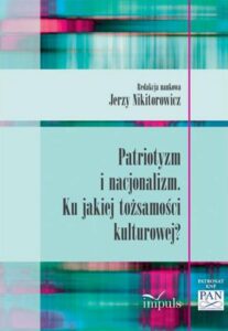 Okładka: Patriotyzm i nacjonalizm. Ku jakiej tożsamości kulturowej?