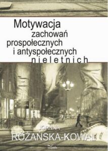 Okładka: Motywacja zachowań prospołecznych i antyspołecznych nieletnich
