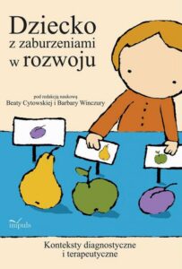 Okładka: Dziecko z zaburzeniami w rozwoju. Konteksty diagnostyczne i terapeutyczne