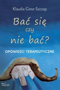Okładka: Bać się czy nie bać?. Opowieści terapeutyczne