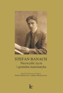 Okładka: Stefan Banach. Niezwykłe życie i genialna matematyka - Materiały biograficzne