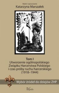 Okładka: Wybór źródeł do dziejów ZHP. Tom I. Utworzenie ogólnopolskiego Związku Harcerstwa Polskiego i czas próby ruchu harcerskiego (1918-1944)