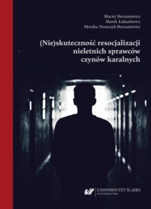 Okładka: (Nie)skuteczność resocjalizacji nieletnich sprawców czynów karalnych
