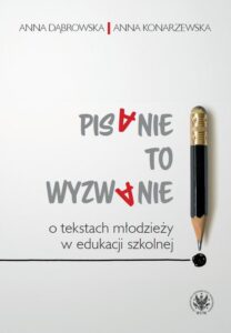 Okładka: Pisanie to wyzwanie. O tekstach młodzieży w edukacji szkolnej