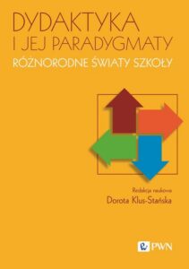 Okładka: Dydaktyka i jej paradygmaty Różnorodne światy szkoły