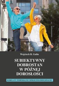 Okładka: Subiektywny dobrostan w późnej dorosłości. Korelaty temporalne i społeczno-emocjonalne