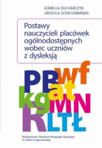 Okładka: Postawy nauczycieli placówek ogólnodostępnych wobec uczniów z dysleksją