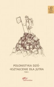 Okładka: Polonistyka dziś - kształcenie dla jutra Tom 1-3. Pakiet