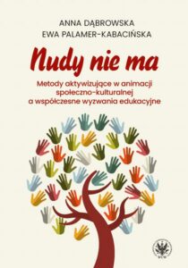 Okładka: Nudy nie ma. Metody aktywizujące w animacji społeczno-kulturalnej a współczesne wyzwania edukacyjne