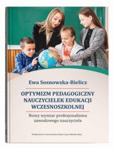Okładka: Optymizm pedagogiczny nauczycielek edukacji wczesnoszkolnej. Nowy wymiar profesjonalizmu zawodowego
