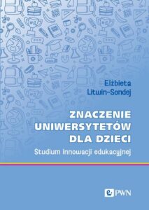 Okładka: Znaczenie uniwersytetów dla dzieci. Studium innowacji edukacyjnej