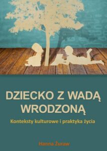 Okładka: Dziecko z wadą wrodzoną. Konteksty kulturowe i praktyka życia