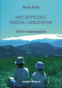 Okładka: Mity dotyczące dziecka i dzieciństwa. Studium socjopedagogiczne