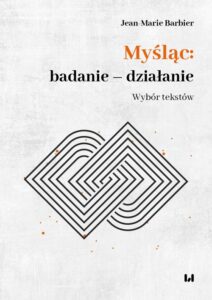 Okładka: Myśląc: badanie – działanie. Wybór tekstów