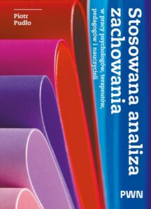 Okładka: Stosowana analiza zachowania w pracy psychologów, terapeutów, pedagogów i nauczycieli