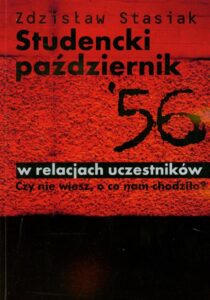 Okładka: Studencki październik 56 w relacjach uczestników. Czy nie wiesz, o co nam chodziło?
